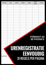 Uren Registratie Eenvoudig - Urenregistratie Boekje voor Personeel, Medewerkers, Werknemers, ZZP-ers, Freelancers - Urenregistratie Boekjes - 9789464652277