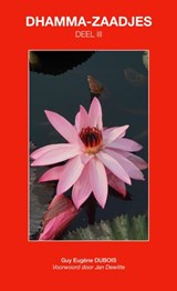 Dhamma-Zaadjes — Deel III - Guy Eugène Dubois - 9789464652895