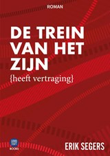 De trein van het zijn - Erik Segers - 9789464665659