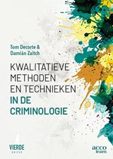 Kwalitatieve methoden en technieken in de criminologie - Tom Decorte ; Damián Zaitch - 9789464679984