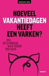 Hoeveel vakantiedagen heeft een varken? - Marjolein de Rooij - 9789464712711