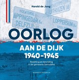 Oorlog aan de dijk 1940-1945 - Harold de Jong - 9789464712896
