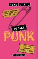 50 jaar punk in Nederland - Rens Dietz - 9789464715347