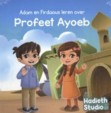 Adam en Firdaous leren over Profeet Ayoeb - Bint Mohammed - 9789464740479