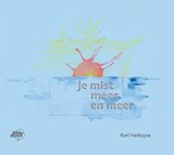 Je mist meer en meer - Karl Vanhuyse - 9789464783230