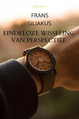 Eindeloze wisseling van perspectief - Frans Siliakus - 9789464804270
