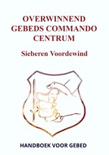 OVERWINNEND GEBEDS COMMANDO CENTRUM - Sieberen Voordewind - 9789464808322