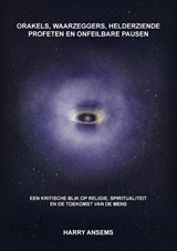 Orakels, waarzeggers, helderziende profeten en onfeilbare pausen - Harry Ansems - 9789464811148