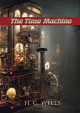 The Time Machine - H. G. Wells - 9789464813906