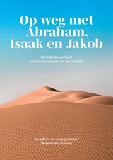 Op weg met Abraham, Isaak en Jakob - Marjolein Gommers - 9789464814354