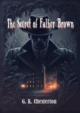 The Secret of Father Brown - G. K. Chesterton - 9789464815184