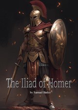 The Iliad of Homer - Samuel Butler - 9789464816594