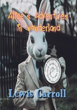 Alice’s Adventures in Wonderland - Lewis Carroll - 9789464818062