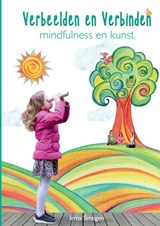 Verbeelden en Verbinden: Mindfulness en Kunst - Irma Smegen - 9789464851304