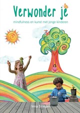 Verwonder je: mindfulness en kunst met jonge kinderen - Irma Smegen - 9789464851311