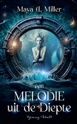 Een melodie uit de diepte - Maya A. Miller - 9789464851885