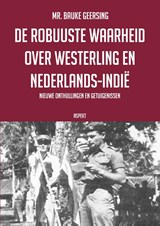 De robuuste waarheid over Westerling en Nederlands-Indië - Bauke Geersing - 9789464873849