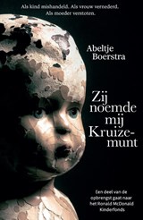 Zij noemde mij Kruizemunt - Abeltje Boerstra - 9789464914214