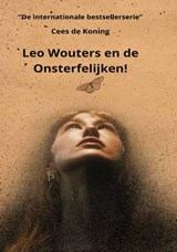 Leo Wouters en de Onsterfelijken! - Cees de Koning - 9789464918144