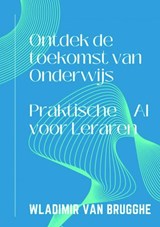 Ontdek de toekomst van Onderwijs - Wladimir Van Brugghe - 9789464925395