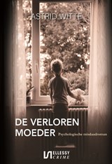 De verloren moeder - Astrid Witte - 9789464930542