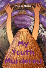 My youth murdered - Willeke Meijer - 9789464937992