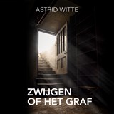 Zwijgen of het graf - Astrid Witte - 9789464938289