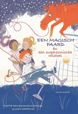 Een magisch paard én een supersonische rolstoel - Yvette den Brok – Rouwendal ; Luxx Mertens - 9789464938593