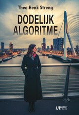 Dodelijk algoritme - Theo-Henk Streng - 9789464938920
