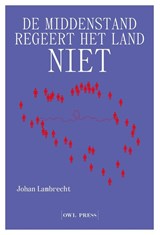 De middenstand regeert het land niet - Johan Lambrecht - 9789464946604