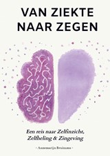 Van Ziekte Naar Zegen - Annemarijn Bruinsma - 9789465011646