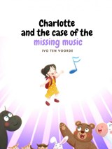 Charlotte's and the case of the missing music - Ivo ten Voorde - 9789465015712