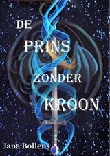 De prins zonder kroon - Jana Bollens - 9789465017952