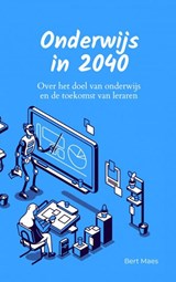 Onderwijs in 2040 - Bert Maes - 9789465019420
