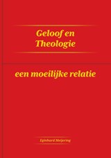 Geloof en Theologie - Eginhard Meijering - 9789465111230