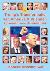 Trump's Transformatie van Amerika en Vrienden - Janneke Monshouwer - 9789465115542