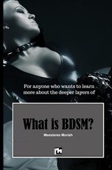 What is BDSM? - Mistress Moriah - 9789465121239