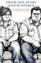Zwaar, moe, en een hoge bloeddruk - Steve Fieldpress - 9789465121956