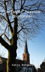 De Derde Baarnse Moordzaak - Katja Bongers - 9789465122120