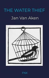 The Water Thief - Jan Van Aken - 9789465122427