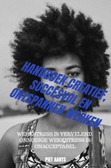 Handboek creatief, succesvol en ontspannen werken - Piet Aarts - 9789465122588
