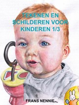 Tekenen en schilderen voor kinderen 1/3 - Frans Nennie - 9789465126982