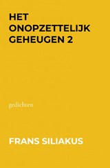 HET ONOPZETTELIJK GEHEUGEN 2 - Frans Siliakus - 9789465129754