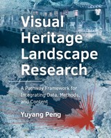 Visual Heritage Landscape Research - Yuyang Peng - 9789465183329