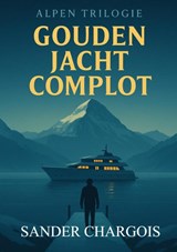 Gouden Jacht Complot - Sander Chargois - 9789465207322