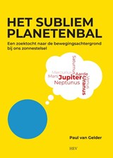 Het subliem planetenbal - Paul van Gelder - 9789465264776