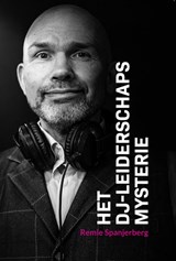 Het DJ-Leiderschapsmysterie - Remie Spanjerberg - 9789465268637