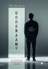 Wie ben ik in Godsnaam? - Javier Morata van Eimeren - 9789465280127