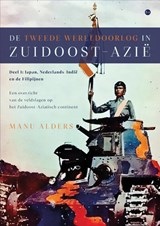 De Tweede Wereldoorlog in Zuidoost-Azië - Manu Alders - 9789465280837