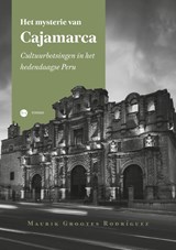 Het mysterie van Cajamarca - Maurik Grootes Rodríguez - 9789465285245